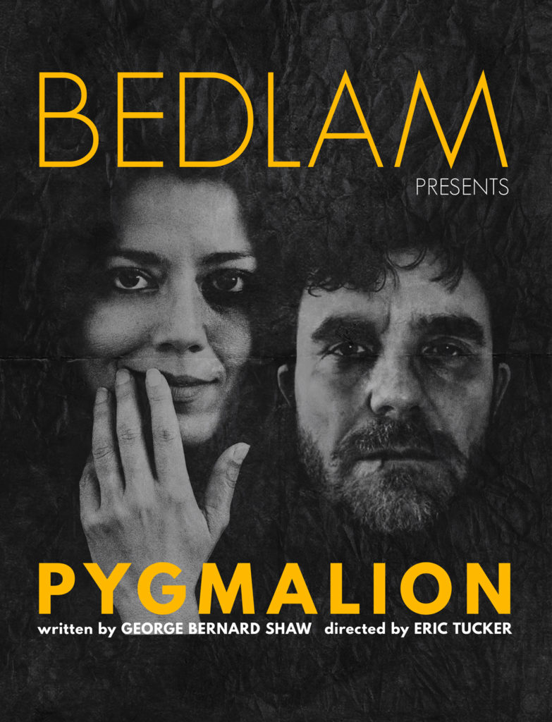 Show poster for Bedlam Pygmalion: Two faces, man and woman, emerging from dark paper texture with words Bedlam presents Pygmalion