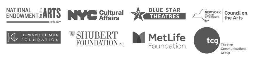 an assortment of logos: NEA, NYC Cultural Affairs, Blue Star Theatres, NY Council on the Arts, Howard Gilman, Shubert Foundation, MetLife Foundation, TCG